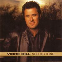 Vince Gill - Next Big Thing